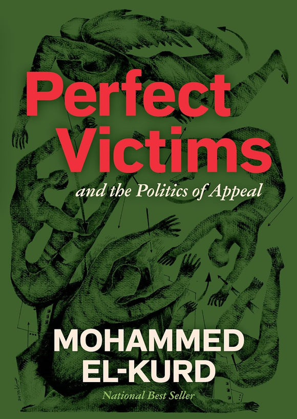 Perfect Victims: And the Politics of Appeal | Mohammed El-Kurd