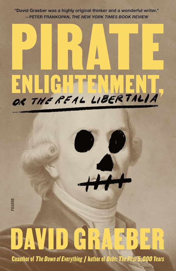 Pirate Enlightenment, or the Real Libertalia | David Graeber