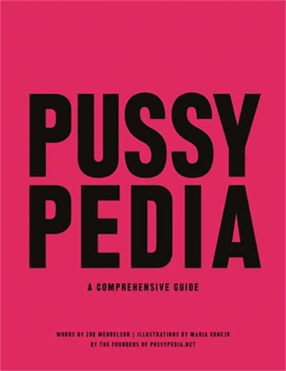 Pussypedia: A Comprehensive Guide | Zoe Mendelson & Maria Conejo