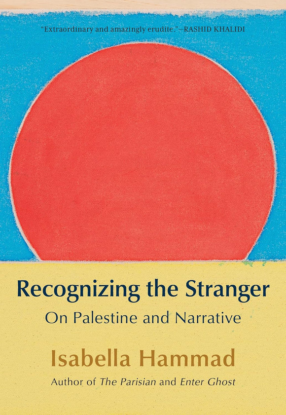 Recognizing the Stranger: On Palestine and Narrative | Isabella Hammad