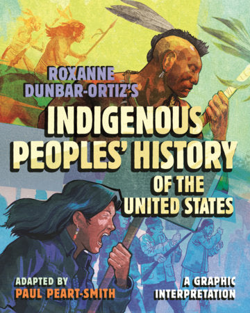 Roxanne Dunbar-Ortiz's Indigenous Peoples' History of the United States: A Graphic Interpretation | Paul Peart-Smith