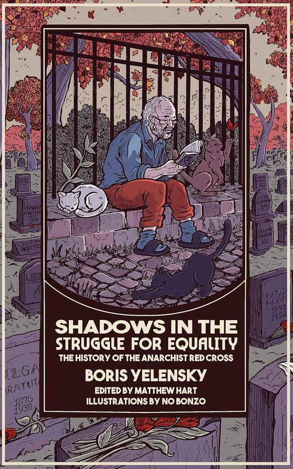 Shadows in the Struggle for Equality: The History of the Anarchist Red Cross | Boris Yelensky
