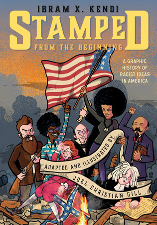 Stamped from the Beginning: A Graphic History of Racist Ideas in America | Ibram X. Kendi & Joel Christian Gill
