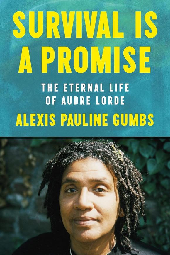 Survival Is a Promise: The Eternal Life of Audre Lorde | Alexis Pauline Gumbs