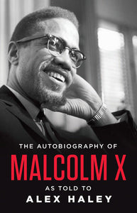 The Autobiography of Malcolm X: As Told To Alex Haley