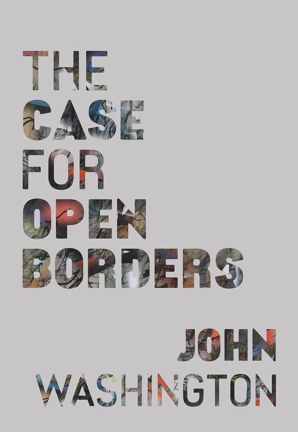 The Case for Open Borders | John Washington