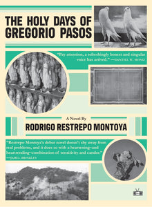 The Holy Days of Gregorio Pasos | Rodrigo Restrepo Montoya