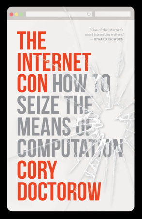 The Internet Con: How to Seize the Means of Computation | Cory Doctorow