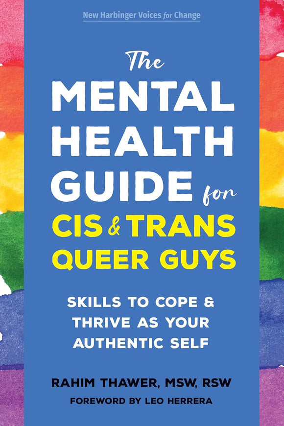 The Mental Health Guide for Cis and Trans Queer Guys: Skills to Cope and Thrive as Your Authentic Self | Rahim Thawer