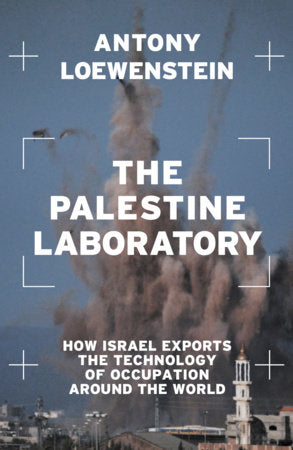 The Palestine Laboratory: How Israel Exports the Technology of Occupation Around the World | Antony Loewenstein (Imperfect)