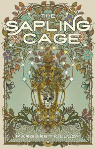 The Sapling Cage | Margaret Killjoy