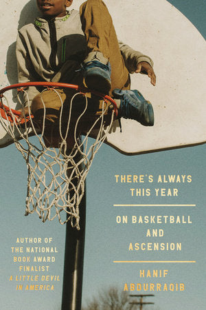 There's Always This Year: On Basketball and Ascension | Hanif Abdurraqib