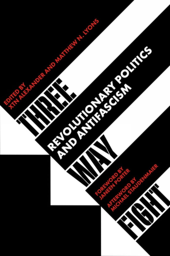 Three Way Fight: Revolutionary Politics and Antifascism | Xtn Alexander & Matthew N. Lyons, eds.