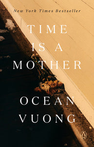 Time Is a Mother | Ocean Vuong