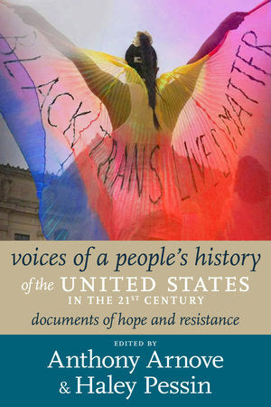 Voices of a People's History of the United States in the 21st Century: Documents of Hope and Resistance | Anthony Arnove & Haley Pessin, eds.