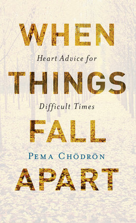 When Things Fall Apart: Heart Advice for Difficult Times | Pema Chödrön