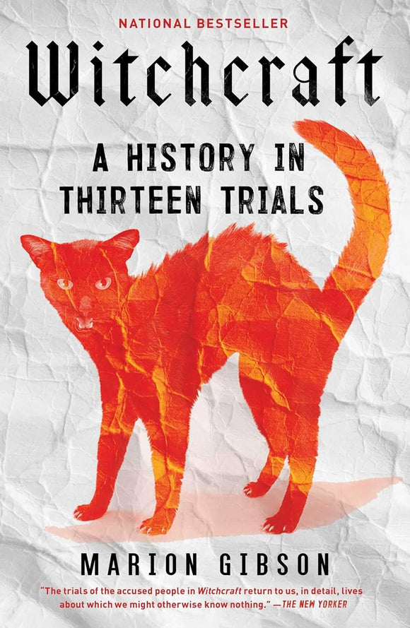 Witchcraft: A History in Thirteen Trials | Marion Gibson