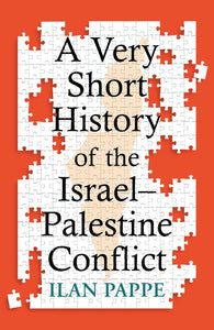 A Very Short History of the Israel-Palestine Conflict | Ilan Pappe