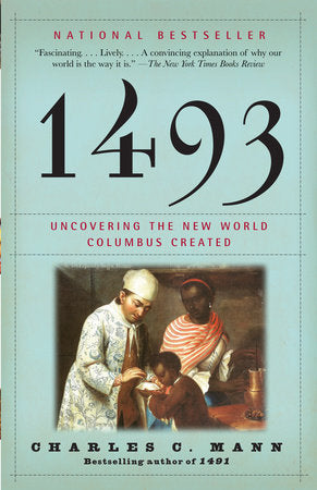1493: Uncovering the New World Columbus Created | Charles C. Mann