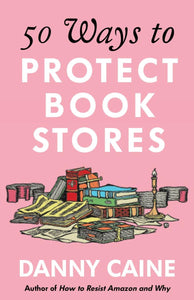 50 Ways to Protect Bookstores | Danny Caine