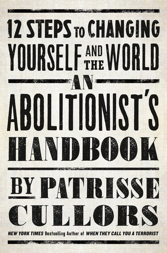 An Abolitionist's Handbook: 12 Steps to Changing Yourself and the World | Patrisse Cullors