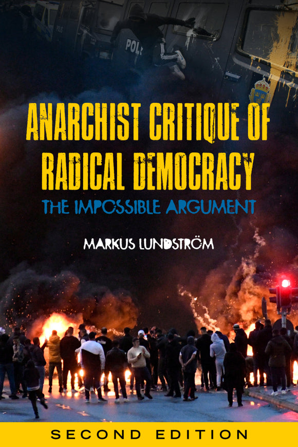 Anarchist Critique of Radical Democracy: The Impossible Argument, 2nd Ed. | Markus Lundström