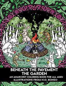 Beneath the Pavement the Garden: An Anarchist Coloring Book for All Ages | N. O. Bonzo