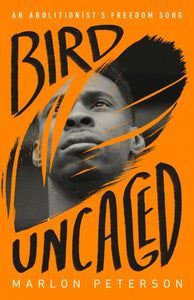 Bird Uncaged: An Abolitionist's Freedom Song | Marlon Peterson