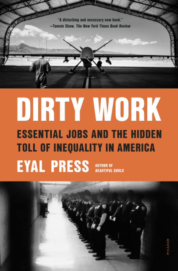 Dirty Work: Essential Jobs and the Hidden Toll of Inequality in America | Eyal Press