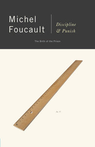 Discipline and Punish: The Birth of the Prison | Michel Foucault