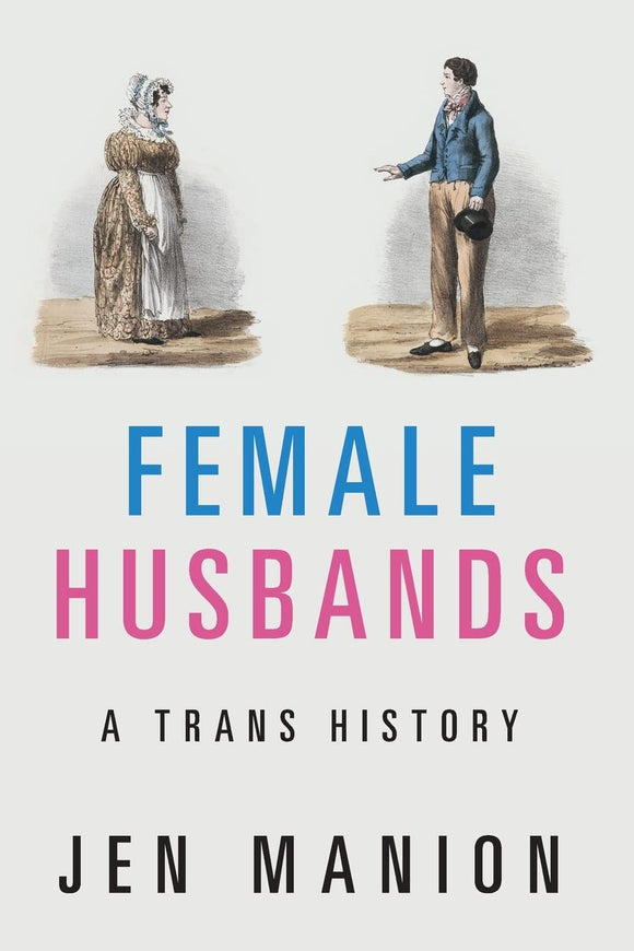 Female Husbands: A Trans History | Jen Manion