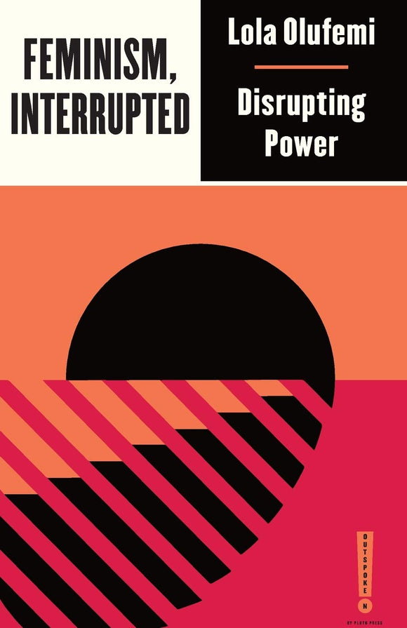 Feminism, Interrupted: Disrupting Power | Lola Olufemi