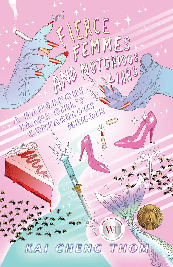 Fierce Femmes and Notorious Liars: A Dangerous Trans Girl's Confabulous Memoir | Kai Cheng Thom