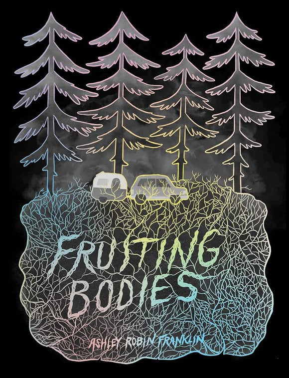 Fruiting Bodies | Ashley Robin Franklin