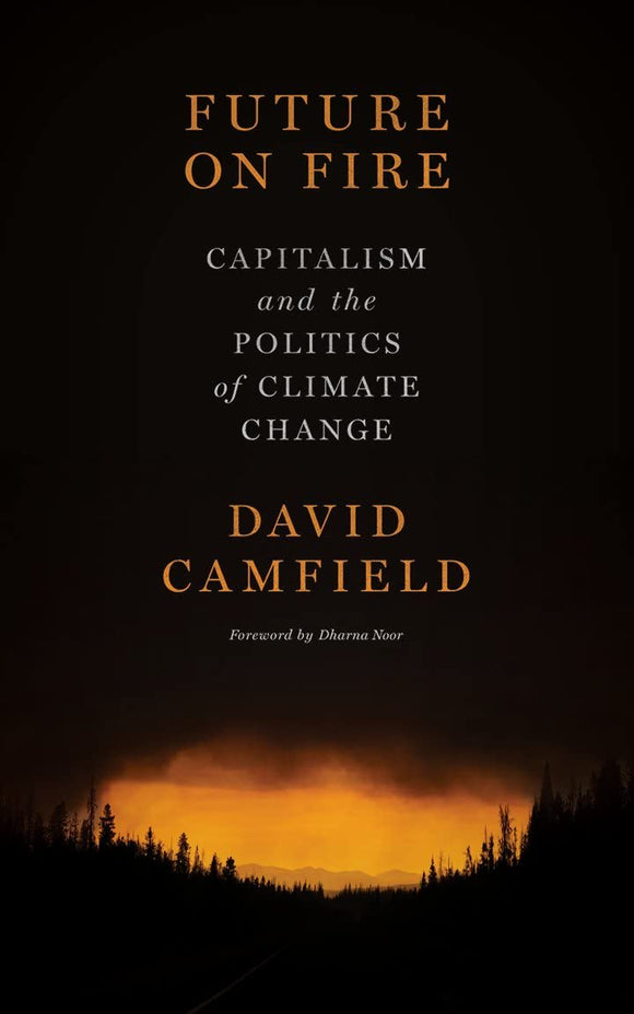 Future on Fire: Capitalism and the Politics of Climate Change | David Camfield
