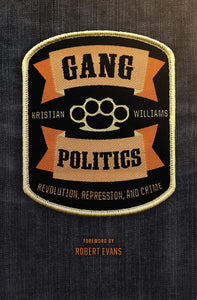Gang Politics: Revolution, Repression, and Crime | Kristian Williams