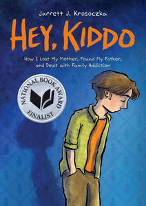 Hey, Kiddo: A Graphic Novel | Jarrett J. Krosoczka