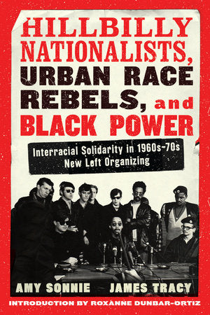 Hillbilly Nationalists, Urban Race Rebels, and Black Power | Amy Sonnie & James Tracy