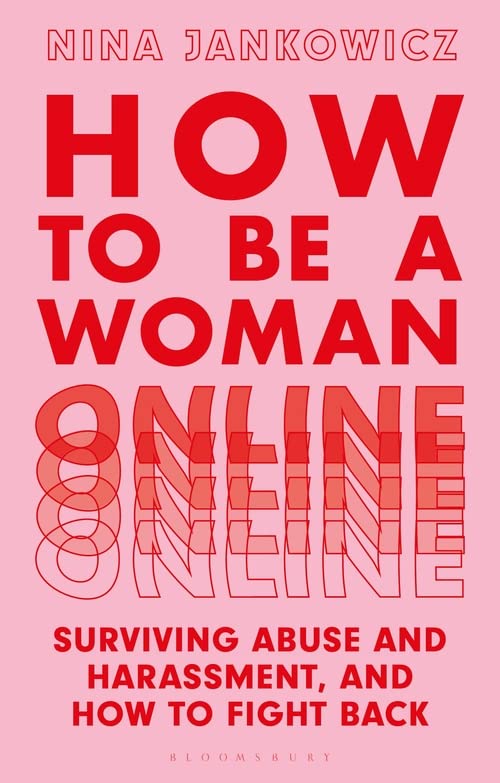 How to Be a Woman Online: Surviving Abuse and Harassment, and How to Fight Back | Nina Jankowicz