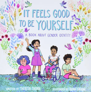 It Feels Good to Be Yourself: A Book about Gender Identity | Theresa Thorn & Noah Grigni