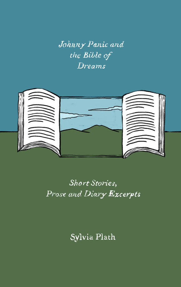 Johnny Panic and the Bible of Dreams: Short Stories, Prose, and Diary Excerpts | Sylvia Plath