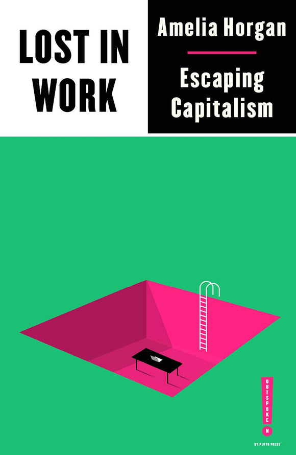 Lost in Work: Escaping Capitalism | Amelia Horgan