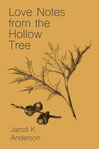 Love Notes From The Hollow Tree | Jarod K. Anderson