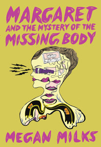 Margaret and the Mystery of the Missing Body | Megan Milks