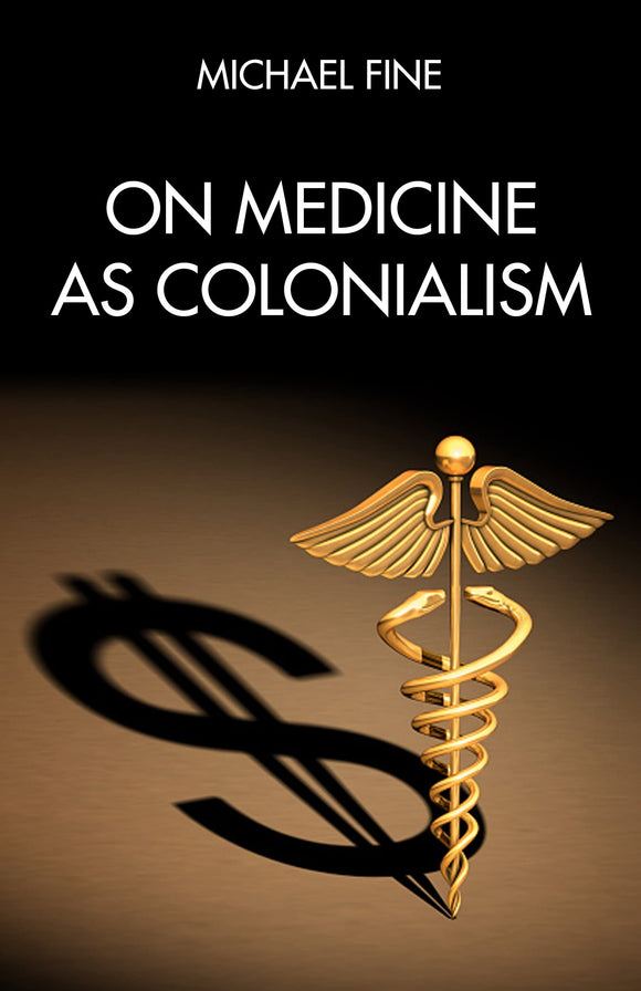 On Medicine as Colonialism | Michael Fine