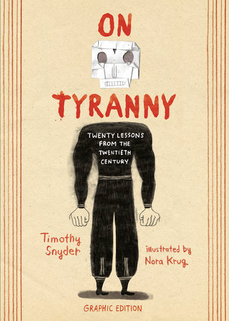 On Tyranny, Graphic Edition: Twenty Lessons from the Twentieth Century | Timothy Snyder & Nora Krug