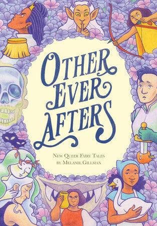 Other Ever Afters: New Queer Fairy Tales | Melanie Gillman