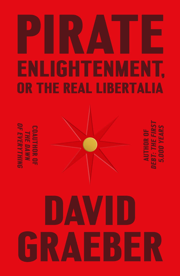 Pirate Enlightenment, or the Real Libertalia | David Graeber