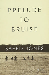 Prelude to Bruise: Poetry | Saeed Jones