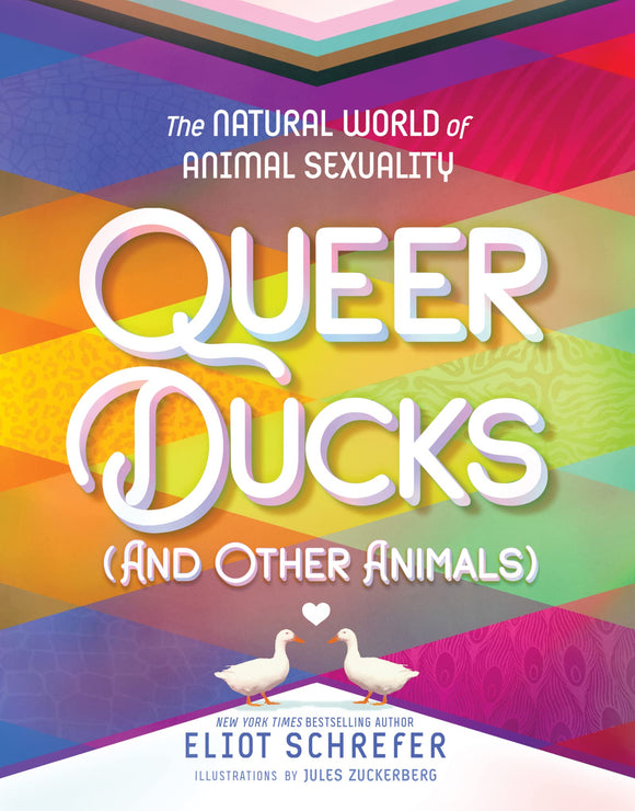 Queer Ducks (and Other Animals): The Natural World of Animal Sexuality | Eliot Schrefer & Jules Zuckerberg